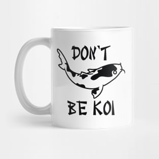 Don’t Be Koi Mug